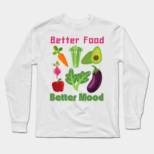 Better food better mood Long Sleeve T-Shirt